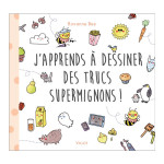 Livre J'apprends à dessiner des trucs supermignons !