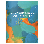 Livre Si l'acrylique vous tente, lisez ce livre